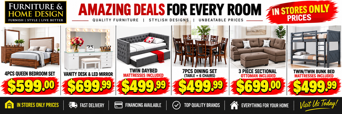 Amazing deals for every room, in-store only prices: 4-piece queen bedroom set $599, vanity desk with LED mirror $699.99, twin daybed with mattresses $499.99, 7-piece dining set $499.99, 3-piece sectional with ottoman $699, twin/twin bunk bed with mattresses $499.99